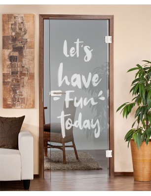 Ganzglastür Lets have fun Gelasert Auf Klarglas