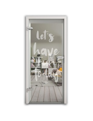 Ganzglastür Lets have fun Gelasert Auf Klarglas