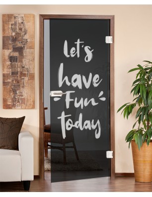 Ganzglastür Lets have fun Gelasert Auf Grauglas