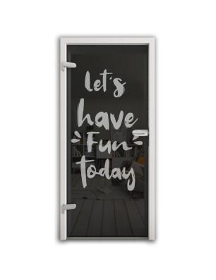 Ganzglastür Lets have fun Gelasert Auf Grauglas